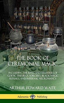 portada The Book of Ceremonial Magic: Including the Rites and Mysteries of Goetic Theurgy, Sorcery, Black Magic Rituals, and Infernal Necromancy (Hardcover) (en Inglés)