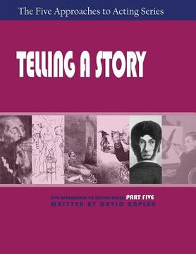 portada Telling a Story, Part Five of The Five Approaches to Acting Series (in English)