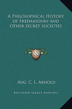 portada a philosophical history of freemasonry and other secret societies (en Inglés)