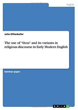 portada The use of "thou" and its variants in religious discourse in Early Modern English