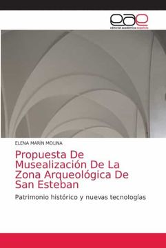 portada Propuesta de Musealización de la Zona Arqueológica de san Esteban: Patrimonio Histórico y Nuevas Tecnologías