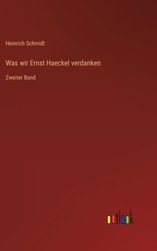 portada Was wir Ernst Haeckel verdanken: Zweiter Band (in German)
