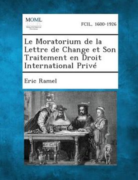 portada Le Moratorium de La Lettre de Change Et Son Traitement En Droit International Prive (en Francés)