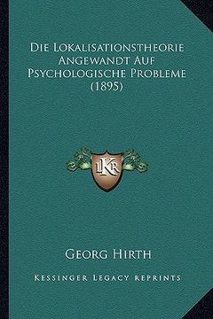 portada Die Lokalisationstheorie Angewandt Auf Psychologische Probleme (1895) (in German)