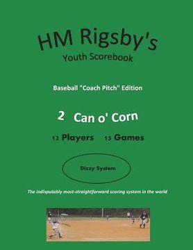 portada HM Rigsby's Baseball Scorebook - Coach Pitch Edition - 2 Can o' Corn - 15 gms (en Inglés)