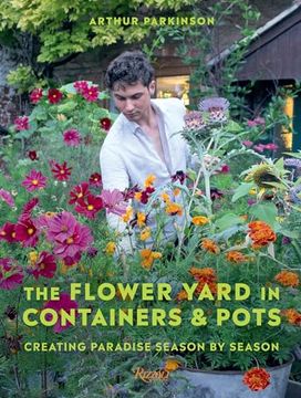portada The Flower Yard in Containers & Pots: Creating Paradise Season by Season (in English)
