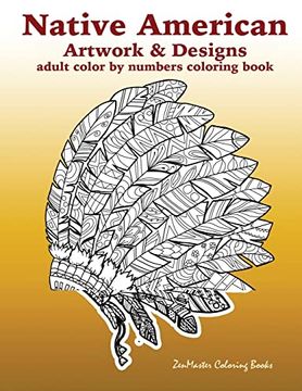 portada Adult Color by Numbers Coloring Book of Native American Artwork and Designs: Native American Color by Number Coloring Book for Adults With Owls, Totem. More! (Adult Color by Number Coloring Books) (en Inglés)