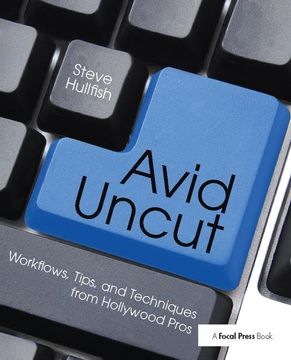 portada Avid Uncut: Workflows, Tips, and Techniques from Hollywood Pros (in English)