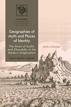 portada Geographies of Myth and Places of Identity: The Strait of Scylla and Charybdis in the Modern Imagination (Imagines – Classical Receptions in the Visual and Performing Arts) (en Inglés)
