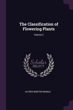 portada The Classification of Flowering Plants; Volume 2 (in English)