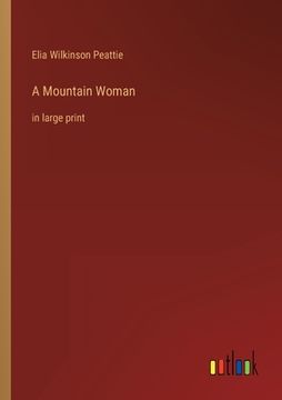 portada A Mountain Woman: in large print (in English)