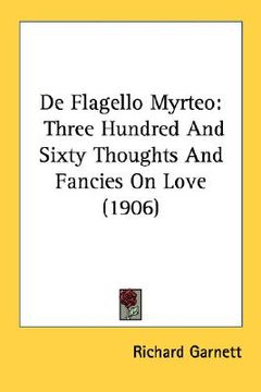 portada de flagello myrteo: three hundred and sixty thoughts and fancies on love (1906)