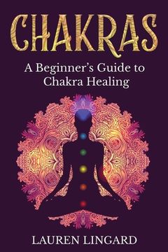 portada Chakras: A Beginner's Guide to Chakra Healing (en Inglés)