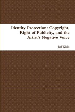 portada Identity Protection: Copyright, Right of Publicity, and the Artist's Negative Voice (in English)