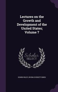 portada Lectures on the Growth and Development of the United States; Volume 7
