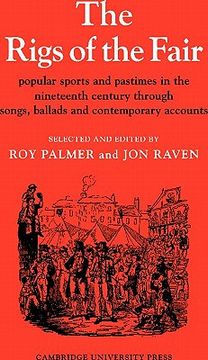 portada the rigs of the fair: popular sports and pastimes in the nineteenth century through songs, ballads and contemporary accounts (en Inglés)