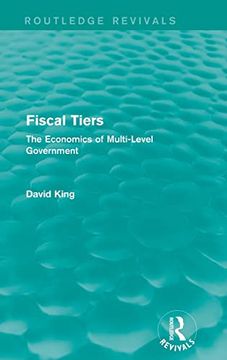 portada Fiscal Tiers (Routledge Revivals): The Economics of Multi-Level Government