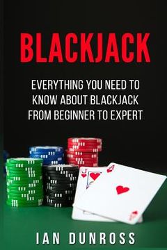 portada Blackjack: Everything You Need To Know About Blackjack From Beginner To Expert (in English)