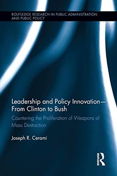 portada Leadership and Policy Innovation - From Clinton to Bush: Countering the Proliferation of Weapons of Mass Destruction (en Inglés)