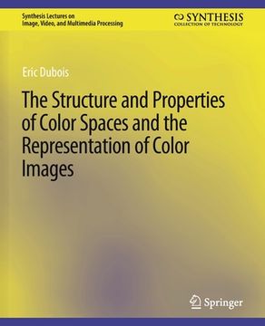 portada The Structure and Properties of Color Spaces and the Representation of Color Images (en Inglés)
