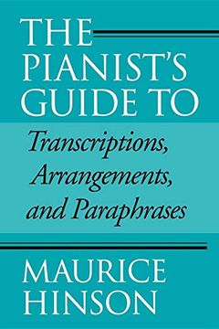 portada The Pianist's Guide to Transcriptions, Arrangements, and Paraphrases: (en Inglés)