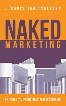 portada Naked Marketing: En rejse til fremtidens markedsføring (in Danés)