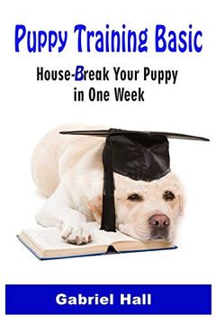 portada Puppy Training Basic: House-Break Your Puppy in one Week - Train Your Family dog in one Week (en Inglés)