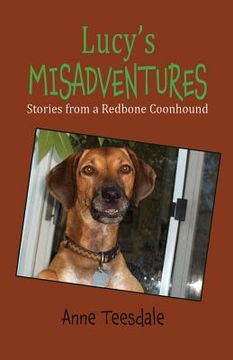 portada Lucy's Misadventures: Stories from a Redbone Coonhound (en Inglés)