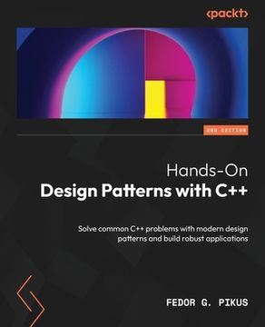portada Hands-On Design Patterns with C++ - Second Edition: Solve common C++ problems with modern design patterns and build robust applications (en Inglés)