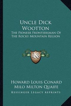 portada uncle dick wootton: the pioneer frontiersman of the rocky mountain region (en Inglés)