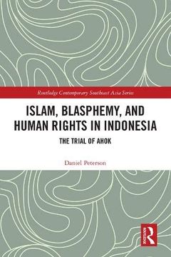 portada Islam, Blasphemy, and Human Rights in Indonesia: The Trial of Ahok (Routledge Contemporary Southeast Asia Series) (en Inglés)