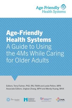 portada Age-Friendly Health Systems: A Guide to Using the 4ms While Caring for Older Adults (en Inglés)