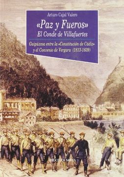 portada Paz y Fueros». El Conde de Villafuertes. Guipúzcoa entre la Constitución de Cádiz y el Convenio de Vergara (1813-1839) (in Spanish)