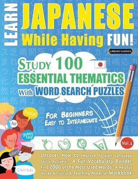 portada Learn Japanese While Having Fun! - For Beginners: EASY TO INTERMEDIATE - STUDY 100 ESSENTIAL THEMATICS WITH WORD SEARCH PUZZLES - VOL.1 - Uncover How (en Inglés)
