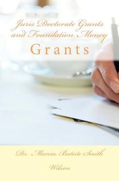 portada Juris Doctorate Grants and Foundation Money: Grants