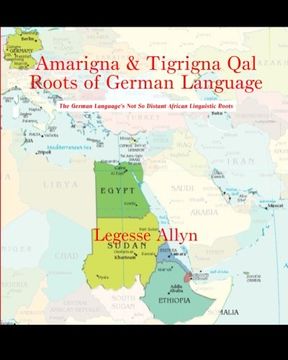 portada Amarigna & Tigrigna Qal Roots of German Language: The German Language's Not So Distant African Linguistic Roots