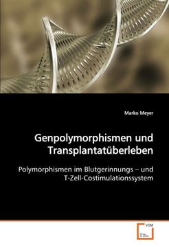 portada Genpolymorphismen und Transplantatüberleben: Polymorphismen im Blutgerinnungs ¿ und T-Zell-Costimulationssystem