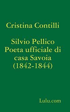 portada Silvio Pellico Poeta Ufficiale di Casa Savoia (1842-1844) (in Italian)