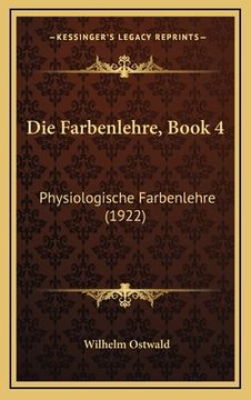 portada Die Farbenlehre, Book 4: Physiologische Farbenlehre (1922) (in German)