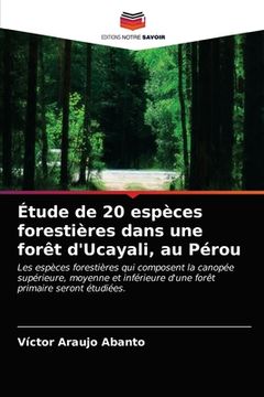 portada Étude de 20 espèces forestières dans une forêt d'Ucayali, au Pérou (en Francés)