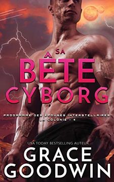 portada Sa Bête Cyborg (Programme des Épouses Interstellaires: La Colonie) (en Francés)