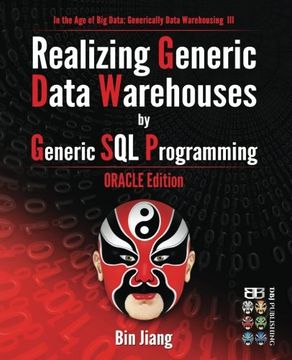 portada Realizing Generic Data Warehouses by Generic sql Programming: Oracle Edition: Volume 3 (in the age of big Data: Generically Data Warehousing) (en Inglés)