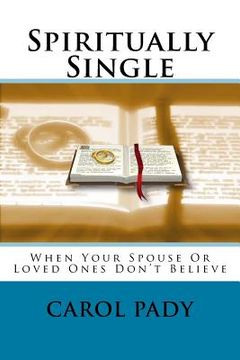 portada Spiritually Single: When Your Spouse Or Loved Ones Don't Believe (en Inglés)