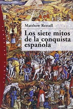 portada Los Siete Mitos de la Conquista Española (in Spanish)