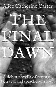 portada The Final Dawn: A debut historical fiction novella of revenge, betrayal and treacherous love.