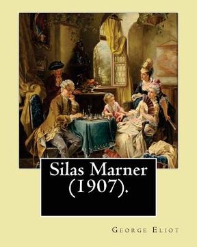portada Silas Marner (1907). By: George Eliot, illustrated By: Hugh Thomson (1 June 1860 - 7 May 1920) was an Irish Illustrator born at Coleraine near (in English)