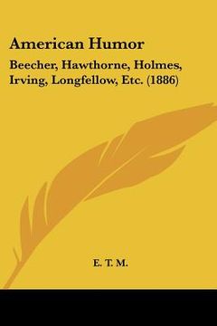 portada american humor: beecher, hawthorne, holmes, irving, longfellow, etc. (1886)