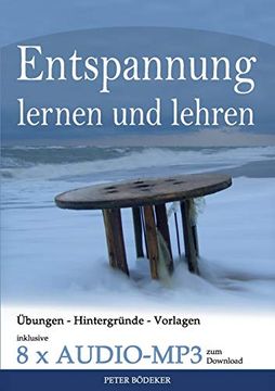 portada Entspannung Lernen und Lehren - ihr Reiseführer Durch die Welt der Entspannungstechniken - Inklusive 8 x Audio mp3 zum Download (in German)