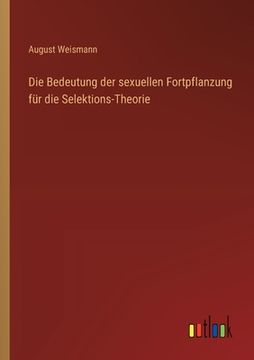 portada Die Bedeutung der sexuellen Fortpflanzung für die Selektions-Theorie (en Alemán)