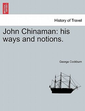 portada john chinaman: his ways and notions. (en Inglés)
